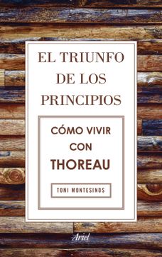 portada El Triunfo de los Principios. Cómo Vivir con Thoreau (in Spanish)