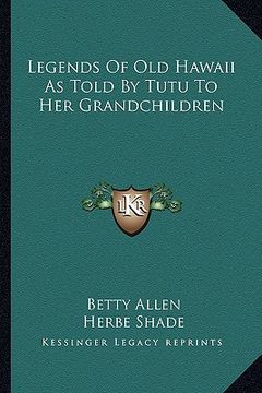 portada legends of old hawaii as told by tutu to her grandchildren (en Inglés)