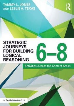 portada Strategic Journeys for Building Logical Reasoning, 6-8: Activities Across the Content Areas (Strategic Journeys Series)