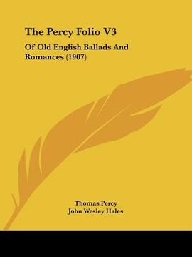 portada the percy folio v3: of old english ballads and romances (1907) (in English)