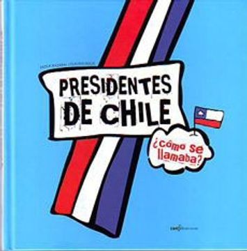 portada Presidentes de Chile¿ Como se Llamaba? (in Spanish)