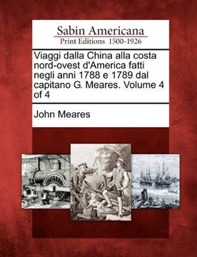 portada Viaggi dalla China alla costa nord-ovest d'America fatti negli anni 1788 e 1789 dal capitano G. Meares. Volume 4 of 4