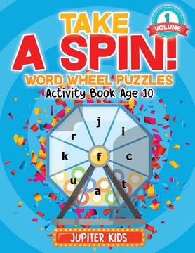 portada Take A Spin! Word Wheel Puzzles Volume 1 - Activity Book Age 10 (en Inglés)