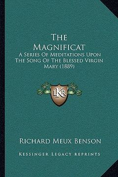 portada the magnificat: a series of meditations upon the song of the blessed virgin mary (1889) (en Inglés)