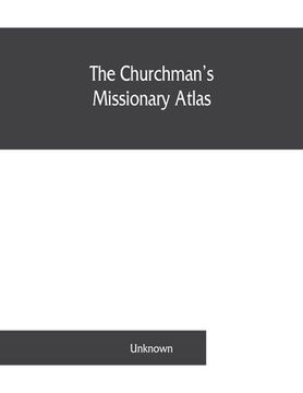 portada The churchman's missionary atlas (en Inglés)