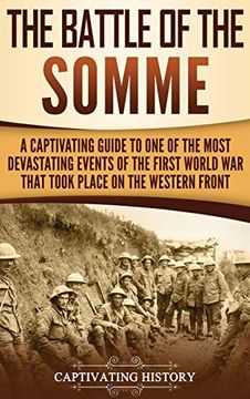 portada The Battle of the Somme: A Captivating Guide to one of the Most Devastating Events of the First World war That Took Place on the Western Front (en Inglés)