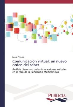 portada Comunicación virtual: un nuevo orden del saber: Análisis discursivo de las interacciones verbales en el foro de la Fundación Multifamilias (Spanish Edition)