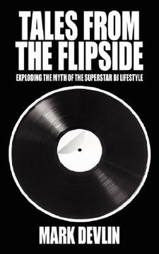 portada tales from the flipside: exploding the myth of the superstar dj lifestyle (en Inglés)