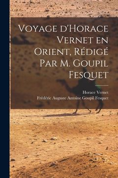 portada Voyage d'Horace Vernet en Orient, rédigé par M. Goupil Fesquet (in French)