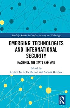 portada Emerging Technologies and International Security: Machines, the State, and war (Routledge Studies in Conflict, Security and Technology) (en Inglés)