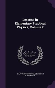 portada Lessons in Elementary Practical Physics, Volume 2 (en Inglés)