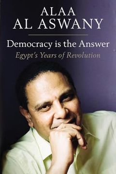 portada Democracy Is the Answer: Egypt's Years of Revolution (en Inglés)
