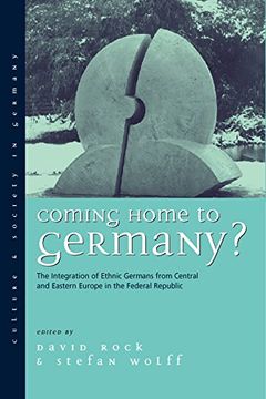 portada Coming Home to Germany? The Integration of Ethnic Germans From Central and Eastern Europe in the Federal Republic Since 1945 (Culture & Society in Germany) (in English)
