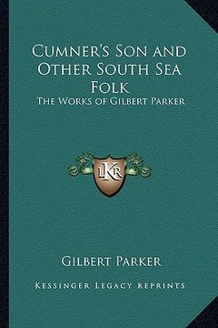 portada cumner's son and other south sea folk: the works of gilbert parker (in English)