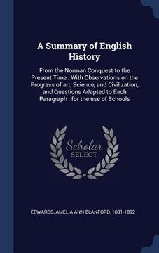 portada A Summary of English History: From the Norman Conquest to the Present Time: With Observations on the Progress of art, Science, and Civilization, and
