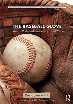 portada The Baseball Glove: History, Material, Meaning, and Value (Routledge Series for Creative Teaching and Learning in Anthropology) (en Inglés)