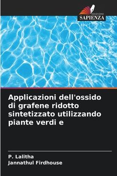 portada Applicazioni dell'ossido di grafene ridotto sintetizzato utilizzando piante verdi e (en Italiano)