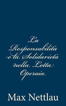portada La Responsabilità e la Solidarietà nella Lotta Operaia (en Italiano)