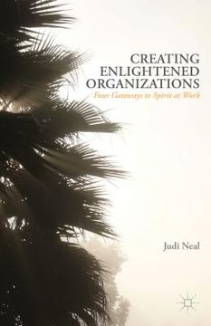 portada Creating Enlightened Organizations: Four Gateways to Spirit at Work (en Inglés)