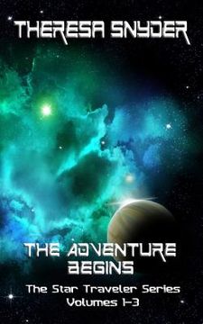 portada The Adventure Begins: The Star Traveler Series - Volumes 1-3 (in English)