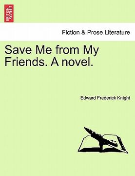 portada save me from my friends. a novel. (en Inglés)