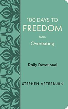 portada 100 Days to Freedom From Overeating: Daily Devotional (New Life Freedom) (en Inglés)