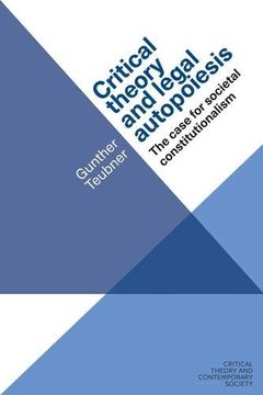 portada Critical Theory and Legal Autopoiesis: The Case for Societal Constitutionalism (Critical Theory and Contemporary Society) (in English)