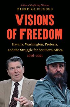 portada Visions of Freedom: Havana, Washington, Pretoria, and the Struggle for Southern Africa, 1976-1991 (The New Cold War History) (en Inglés)