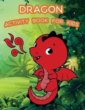 portada Dragon Activity Book For Kids: : Kids Activities Book with Fun and Challenge in Dragon theme: Coloring, Color by number, word search, Trace lines and (en Inglés)