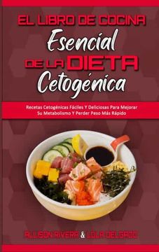 portada El Libro de Cocina Esencial de la Dieta Cetogénica: Recetas Cetogénicas Fáciles y Deliciosas Para Mejorar su Metabolismo y Perder Peso más Rápido (The Essential Keto Diet Cookbook) (Spanish Version)