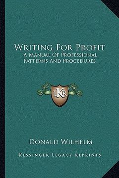 portada writing for profit: a manual of professional patterns and procedures (en Inglés)