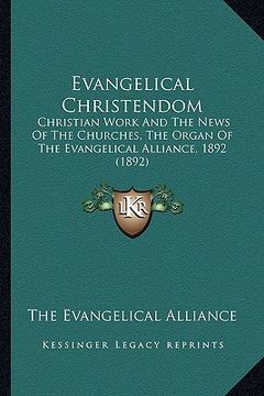 portada evangelical christendom: christian work and the news of the churches, the organ of the evangelical alliance, 1892 (1892) (en Inglés)