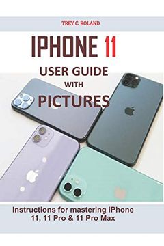 portada Iphone 11 User Guide With Pictures: Instructions for Mastering Iphone 11, 11 pro & 11 pro max (en Inglés)