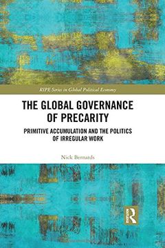 portada The Global Governance of Precarity: Primitive Accumulation and the Politics of Irregular Work (en Inglés)