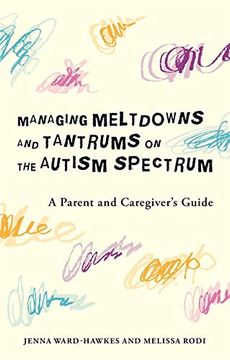 portada Managing Meltdowns and Tantrums on the Autism Spectrum (en Inglés)