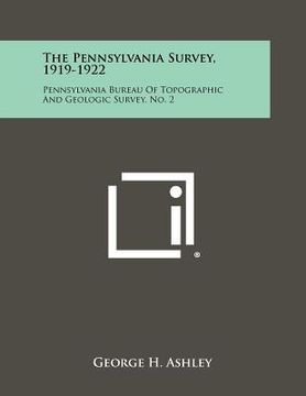 portada the pennsylvania survey, 1919-1922: pennsylvania bureau of topographic and geologic survey, no. 2 (en Inglés)