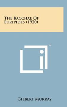 portada The Bacchae of Euripides (1920) (en Inglés)