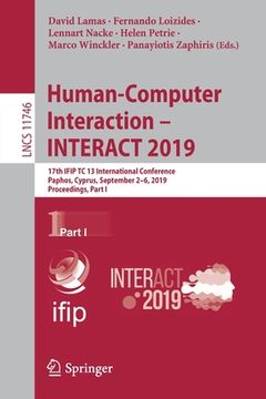 portada Human-Computer Interaction - Interact 2019: 17th Ifip Tc 13 International Conference, Paphos, Cyprus, September 2-6, 2019, Proceedings, Part I (en Inglés)