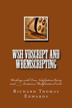 portada WSH VBScript and WbemScripting: Working with ExecNotifcationQuery and __InstanceModificationEvent