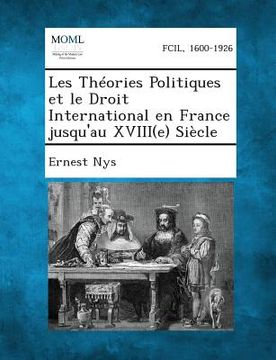portada Les Theories Politiques Et Le Droit International En France Jusqu'au Xviii(e) Siecle (en Francés)
