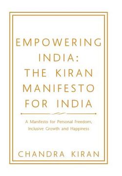 portada Empowering India: the Kiran Manifesto for India: A Manifesto for Personal Freedom, Inclusive Growth and Happiness