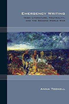 portada Emergency Writing: Irish Literature, Neutrality, and the Second World War (Hardback)