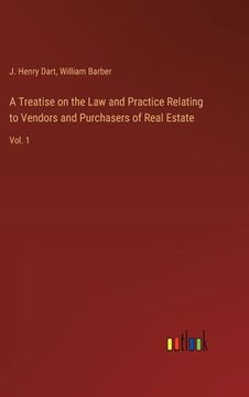 portada A Treatise on the Law and Practice Relating to Vendors and Purchasers of Real Estate: Vol. 1 (en Inglés)