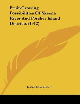 portada fruit-growing possibilities of skeena river and porcher island districts (1912) (en Inglés)