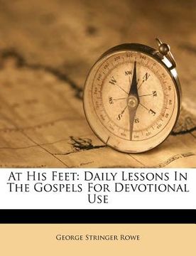 portada at his feet: daily lessons in the gospels for devotional use (en Inglés)