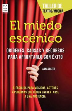 portada El Miedo Escénico. Orígenes, Causas y Recursos Para Afrontarlo con Exito (Taller de Teatro) (in Spanish)