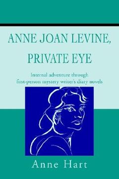 portada anne joan levine, private eye: internal adventure through first-person mystery writer's diary novels (in English)