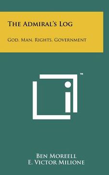 portada the admiral's log: god, man, rights, government (en Inglés)