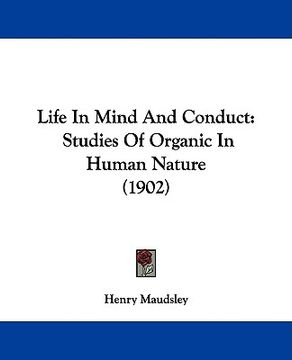 portada life in mind and conduct: studies of organic in human nature (1902) (en Inglés)