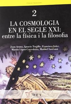 portada La cosmologia en el segle XXI: entre la física i la filosofia (Ciència i Humanisme) (en Catalá)